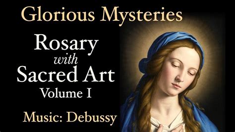 Glorious Mysteries - Rosary with Sacred Art, Vol. I - Music: Debussy - YouTube Holy Rosary ...