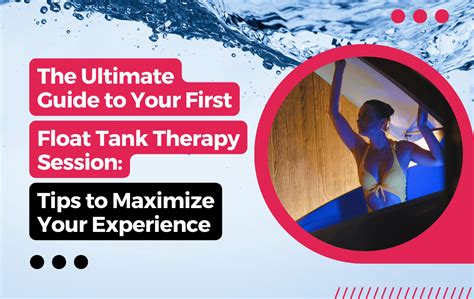 The Ultimate Guide to Your First Float Tank Therapy Session: Tips to Maximize Your Experience ...