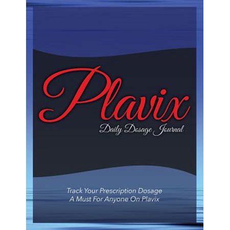 Plavix Daily Dosage Journal : Track Your Prescription Dosage: A Must ...