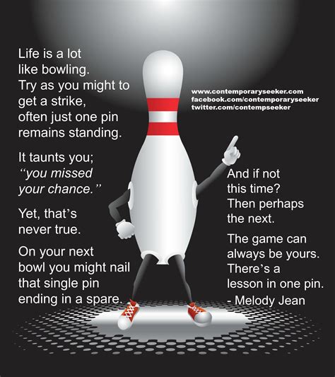 Life is a lot like bowling. Try as you might to get a strike, often just one pin remains ...