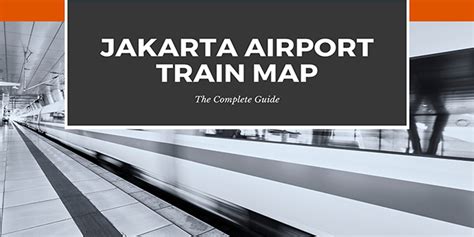 Jakarta Airport Train Map - Jakarta Travel Guide