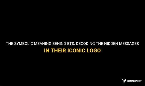 The Symbolic Meaning Behind Bts: Decoding The Hidden Messages In Their ...