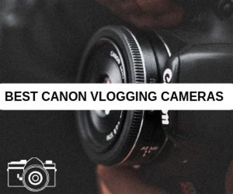 10 Best CANON Vlogging Cameras - VlogTribe