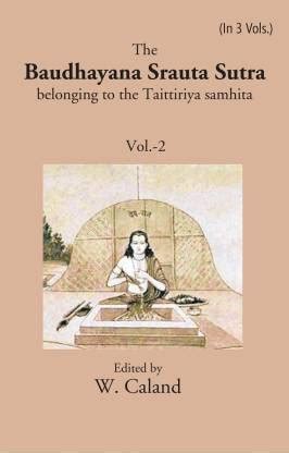 The Baudhayana Srauta Sutra volume 2nd 2nd: Buy The Baudhayana Srauta Sutra volume 2nd 2nd by ...