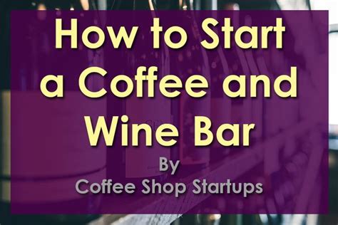 How to open a coffee and wine bar – Artofit