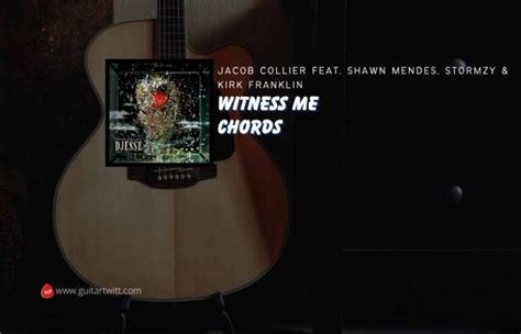 Witness Me Chords By Jacob Collier Feat. Shawn Mendes, Stormzy & Kirk Franklin - Guitartwitt