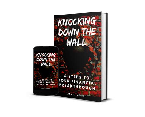 Knocking Down the Wall: 6 Steps to your financial breakthrough