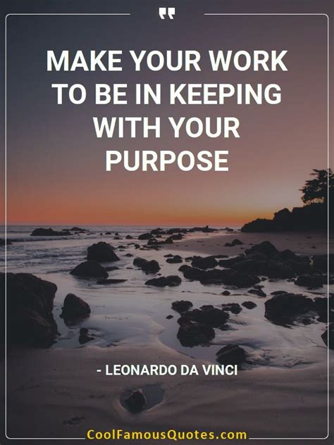 Quote - Make your work to be in keeping with your purpose