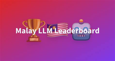 Malay LLM Leaderboard - a Hugging Face Space by mesolitica