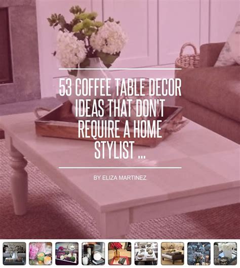 53 #Coffee Table Decor Ideas That Don't Require a Home Stylist ... - DIY Coffee Table Styling ...