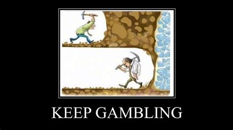 Keep Gambling: Image Gallery (Sorted by Views) (List View) | Know Your Meme