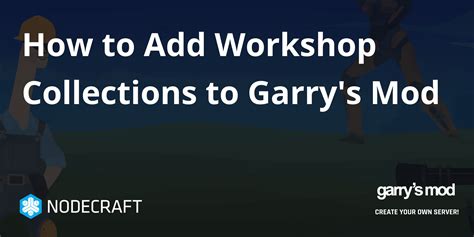 How to Add Workshop Collections to Garry's Mod | Garry's Mod ...