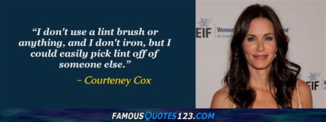 Courteney Cox Quotes on People, Time, Greatness and Love