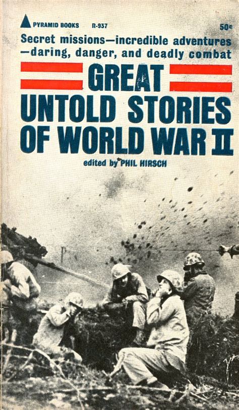 Great Untold Stories of World War II by Phil Hirsch | Goodreads