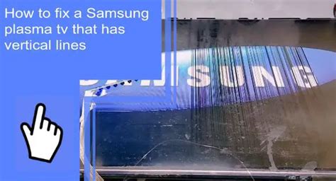How To Fix a Samsung Plasma TV That Has Vertical Lines?