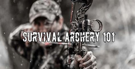 Survival Archery 101 - Useful Tips - Prepper's Will