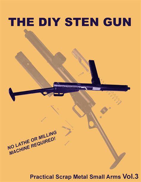 The DIY STEN Gun (Practical Scrap Metal Small Arms Vol.3).pdf | DocDroid