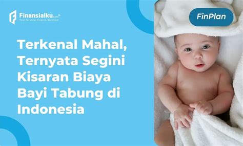 Biaya Bayi Tabung Terbaru 2023 di Rumah Sakit dan Klinik, Catat!