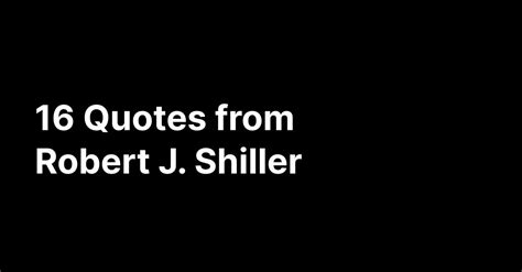 Robert J. Shiller's Quotes | Glasp