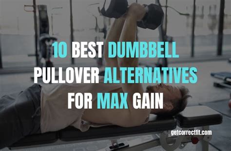 The 10 Dumbbell Pullover Alternatives For Max Gain