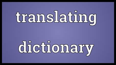 Translating dictionary Meaning - YouTube