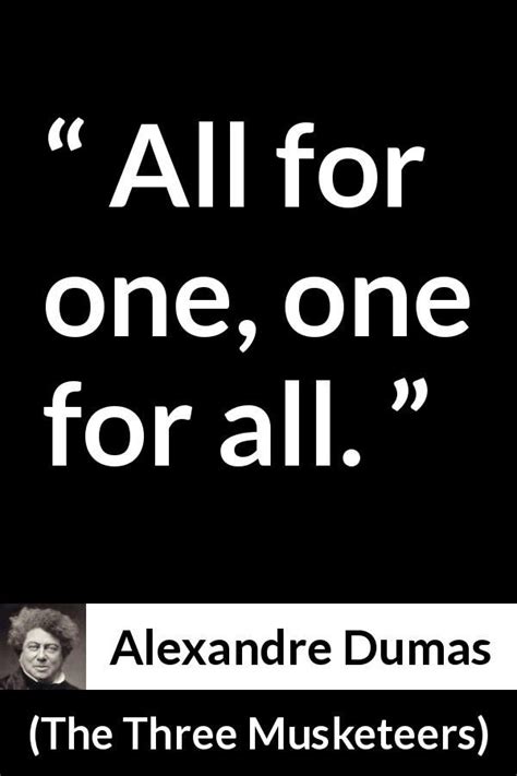 Alexandre Dumas quote about union from The Three Musketeers | The three musketeers, The three ...