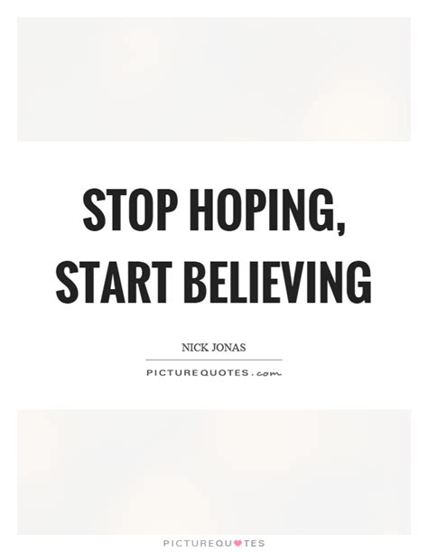 Stop Hoping Quotes & Sayings | Stop Hoping Picture Quotes