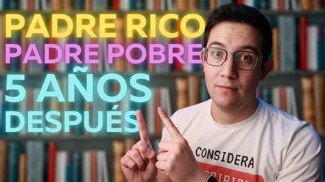 Padre Rico Padre Pobre: sus 5 enseñanzas MÁS IMPORTANTES que cambiaron mi vida en 5 años - YouTube