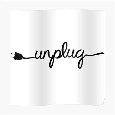 Unplug Posters | Redbubble