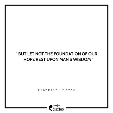 10 Thought-Provoking Quotes By Franklin Pierce!