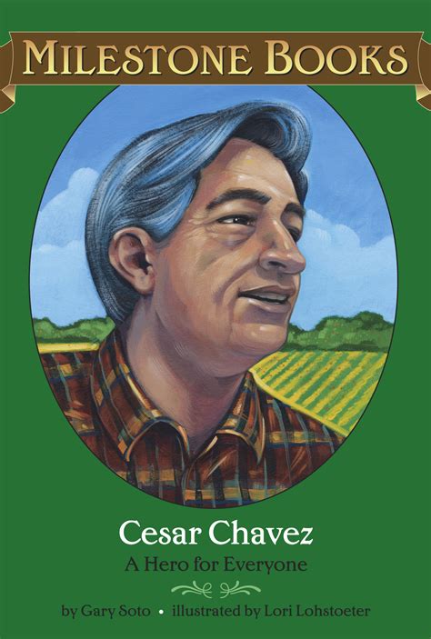 Cesar Chavez | Book by Gary Soto, Lori Lohstoeter | Official Publisher Page | Simon & Schuster