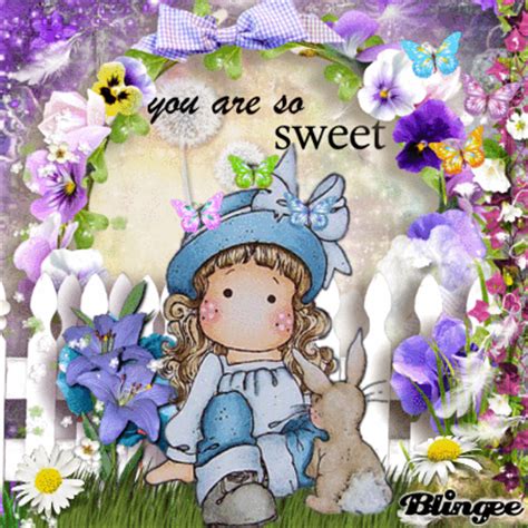 you are so sweet Picture #131595916 | Blingee.com