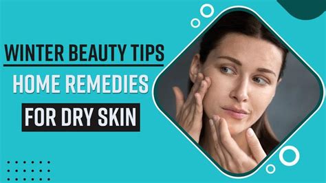 Winter Skincare Tips: Easy And Effective Home Remedies For Dry And ...