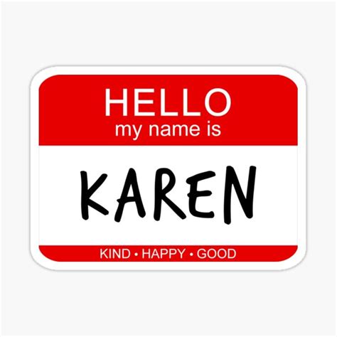 "Karen Meme - Hello My Name Is Karen (Good)" Sticker for Sale by RLYGR8 ...