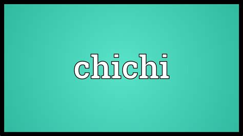 Chichi Meaning - YouTube