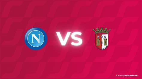 Pronóstico: Napoli vs Sporting Braga, martes 12 de diciembre | Juega Ganador