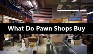 What Do Pawn Shops Buy? Best Items To Pawn in 2021