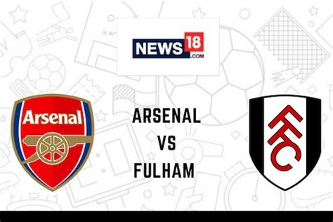 Arsenal vs Fulham Live Streaming: When and Where to Watch EPL 2022-23 ...