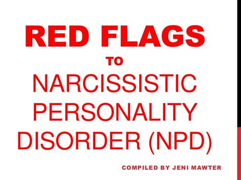 Red Flags to Narcissistic Personality Disorder compiled by Jeni Mawter