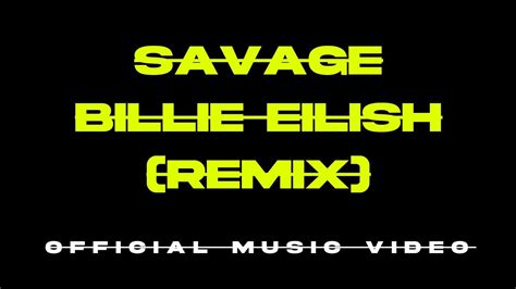 Savage - BILLIE EILISH Remix (Official Music Video) - YouTube