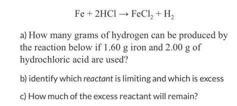 Solved Fe + 2HCl → FeCl2 + H2 + a) How many grams of | Chegg.com