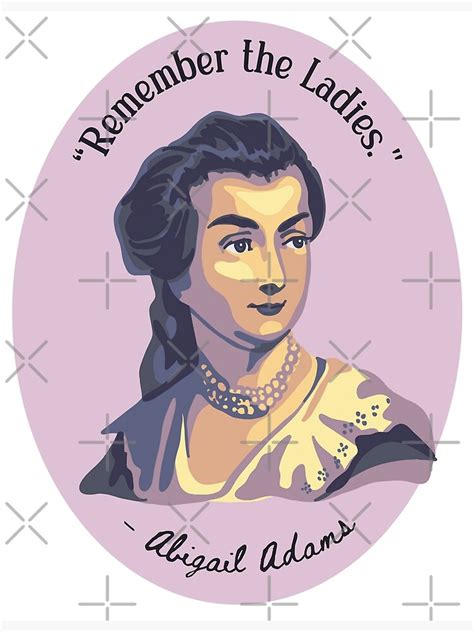 "Abigail Adams Portrait and Quote" Poster for Sale by unhingedheather | Redbubble