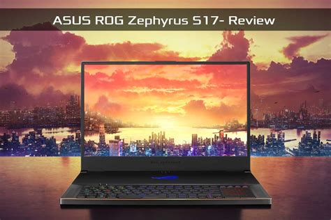 ASUS ROG Zephyrus S17- Review | Laptop Arena