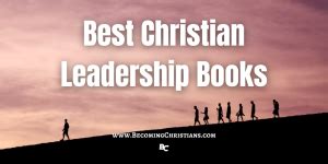 Top 10 Best Christian Leadership Books in July 2023 | Becoming Christians