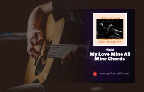 My Love Mine All Mine Chords By Mitski - Guitartwitt