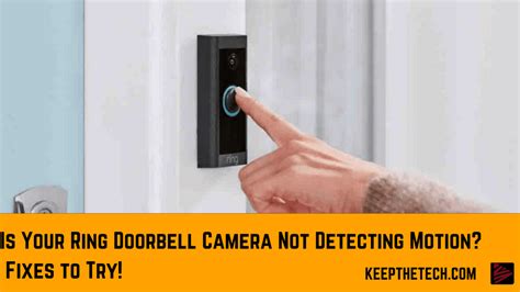 Is Your Ring Doorbell Camera Not Detecting Motion? Fixes To Try! - KeepTheTech