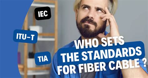 Who Sets the Standards for Fiber Cable?, How do they do it: Fiber Optic 101