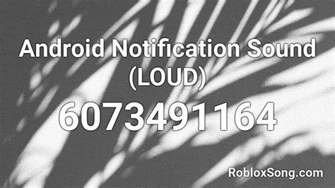 Android Notification Sound (LOUD) Roblox ID - Roblox music codes