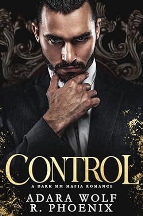 Control: An MM Mafia Romance (Mafia Doms Book 2) - Kindle edition by Wolf, Adara, Phoenix, R ...