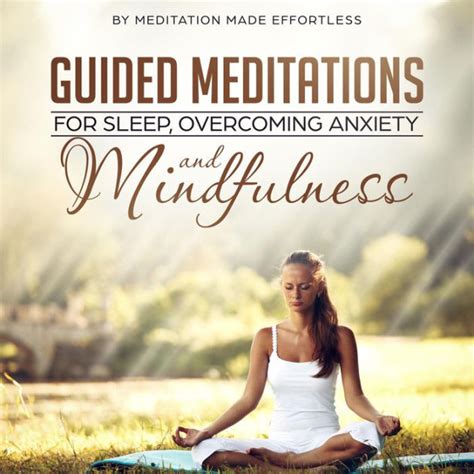 Guided Meditations for Sleep, Overcoming Anxiety and Mindfulness: Beginner Friendly Meditations ...